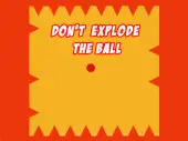 Dont Explode the Ball